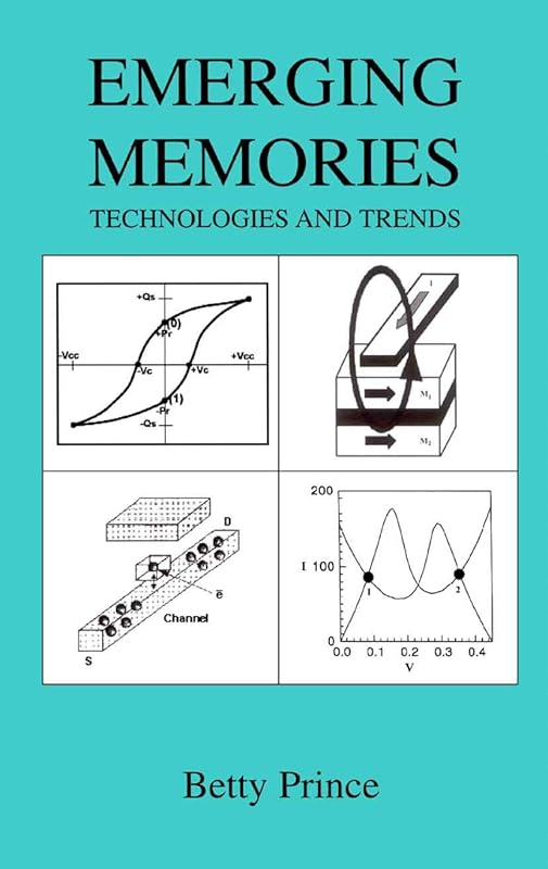 Emerging Memories: Technologies and Trends by Betty Prince