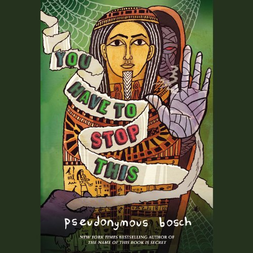 You Have to Stop This: Includes a Bonus Pdf by Pseudonymous Bosch