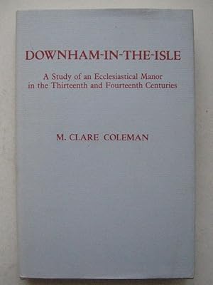 Downham-In-The-Isle: A Study of an Ecclesiastical Manor in the 13th and 14th Centuries