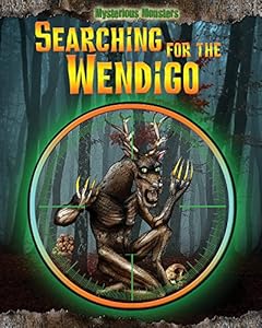 Searching for the Wendigo