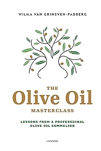 The Olive Oil Masterclass: Lessons from a Professional Olive Oil Sommelier by Wilma Van Grinsven-Padberg