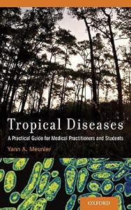Tropical Diseases: A Practical Guide for Medical Practitioners and Students by Yann A. Meunier