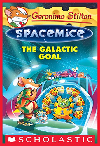 Geronimo Stilton Spacemice #4: The Galactic Goal by Geronimo Stilton