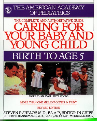 Caring for Your Baby and Young Child : Birth to Age 5 by American Academy Of Pediatrics