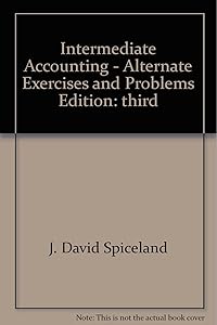 Alternate Exercises and Problems for Use with Intermediate Accounting Spiceland et al. Updated 3rd Edition
