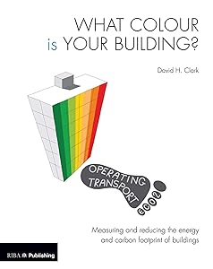 What Colour is your Building?: Measuring and reducing the energy and carbon footprint of buildings by David Clark