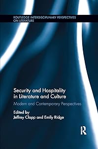 Security and Hospitality in Literature and Culture: Modern and Contemporary Perspectives (Routledge Interdisciplinary Perspectives on Literature) by Jeffrey Clapp