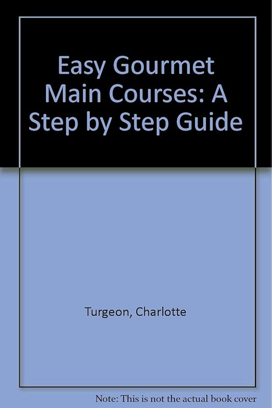 Easy Gourmet Main Courses: Step By Step by Rh Value Publishing