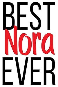 Best Nora Ever: 6x9 College Ruled Line Paper 150 Pages by Nora Nora