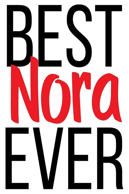 Best Nora Ever: 6x9 College Ruled Line Paper 150 Pages by Nora Nora