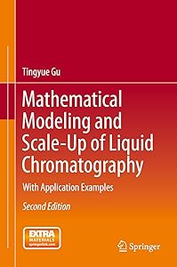 Mathematical Modeling and Scale-Up of Liquid Chromatography: With Application Examples by Tingyue Gu