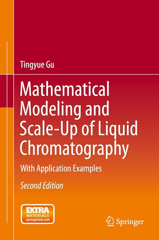 Mathematical Modeling and Scale-Up of Liquid Chromatography: With Application Examples by Tingyue Gu
