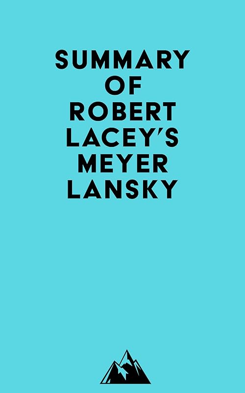 Summay of Robert Lacey's Meyer Lansky by Everest Media