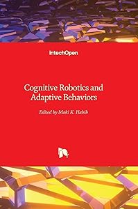 Cognitive Robotics and Adaptive Behaviors by Maki K. Habib