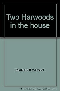 Two Harwoods in the house: A Vermont memoir by Madeline B Harwood