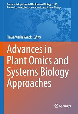 Advances in Plant Omics and Systems Biology Approaches (Advances in Experimental Medicine and Biology Book 1346)