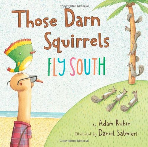 Those Darn Squirrels Fly South by Adam Rubin