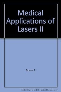Medical Applications of Lasers II by Stephen G. Bown