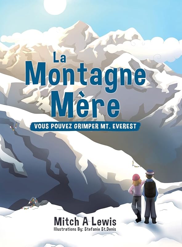 La Montagne Mère: Vous Pouvez Grimper Mt. Everest by Mitch A Lewis