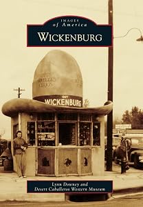 Wickenburg (Images of America) by Lynn Downey