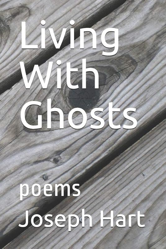 Living With Ghosts: poems by Joseph Hart