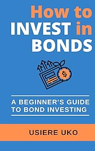 How to invest in bonds: a simple guide to investing in bonds, using Nigerian bonds as an illustration (Investing 101)