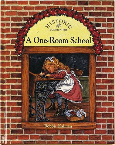 A One-room School (Historic Communities) by Bobbie Kalman