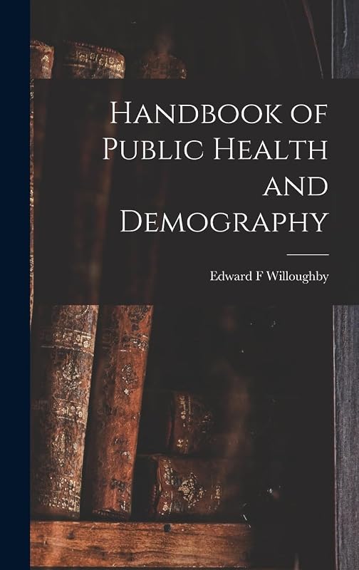 Handbook of Public Health and Demography by Edward F Willoughby
