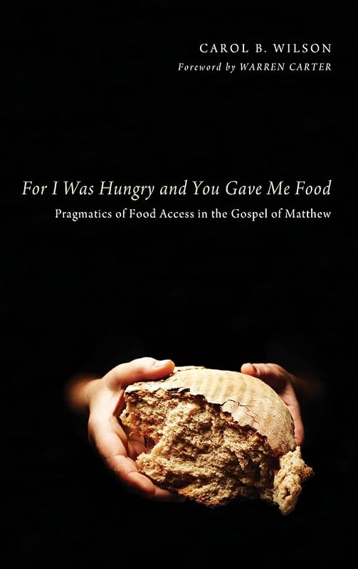 For I Was Hungry and You Gave Me Food by Carol B Wilson