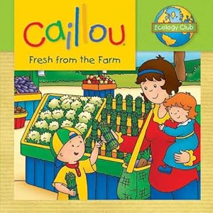 Caillou: Fresh from the Farm