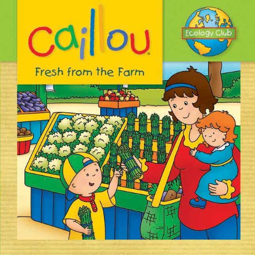 Caillou: Fresh from the Farm by Kim Thompson