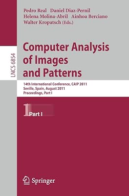 Computer Analysis of Images and Patterns: 14th International Conference, CAIP 2011, Seville, Spain, August 29-31, 2011, Proceedings, Part I (Lecture Notes in Computer Science, 6854)