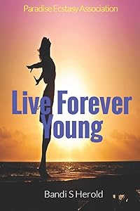 Live Forever Young: Transform to Transfigure by Mr. BANDI S HEROLD