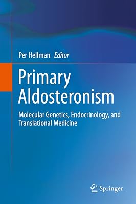 Primary Aldosteronism: Molecular Genetics, Endocrinology, and Translational Medicine