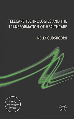 Telecare Technologies and the Transformation of Healthcare (Health, Technology and Society)