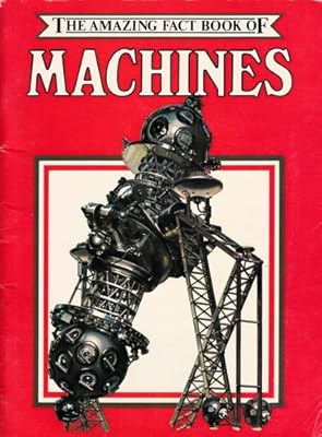 Amazing Fact Book of Machines