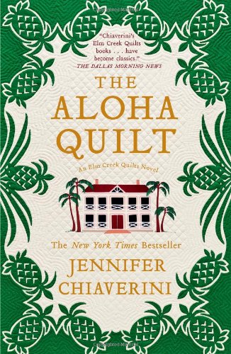 The Aloha Quilt: An Elm Creek Quilts Novel by Jennifer Chiaverini