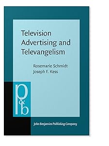 Television Advertising and Televangelism: Discourse Analysis of Persuasive Language (Pragmatics & Beyond) by Rosemarie Schmidt