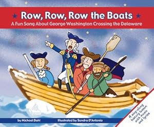 Row, Row, Row the Boats: A Fun Song about George Washington Crossing the Delaware (Fun Songs)