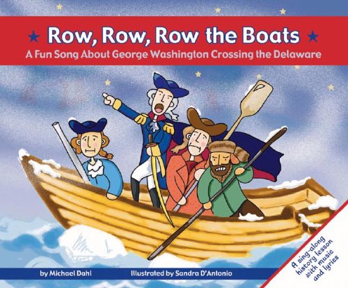 Row, Row, Row the Boats: A Fun Song about George Washington Crossing the Delaware (Fun Songs) by Michael Dahl