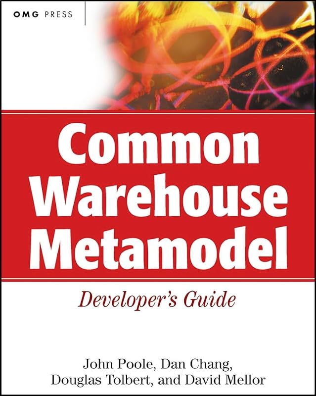 Common Warehouse Metamodel Developer's Guide by Dan Chang