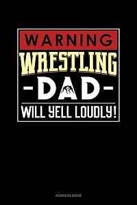 Warning! Wrestling Dad Will Yell Loudly!: Address Book