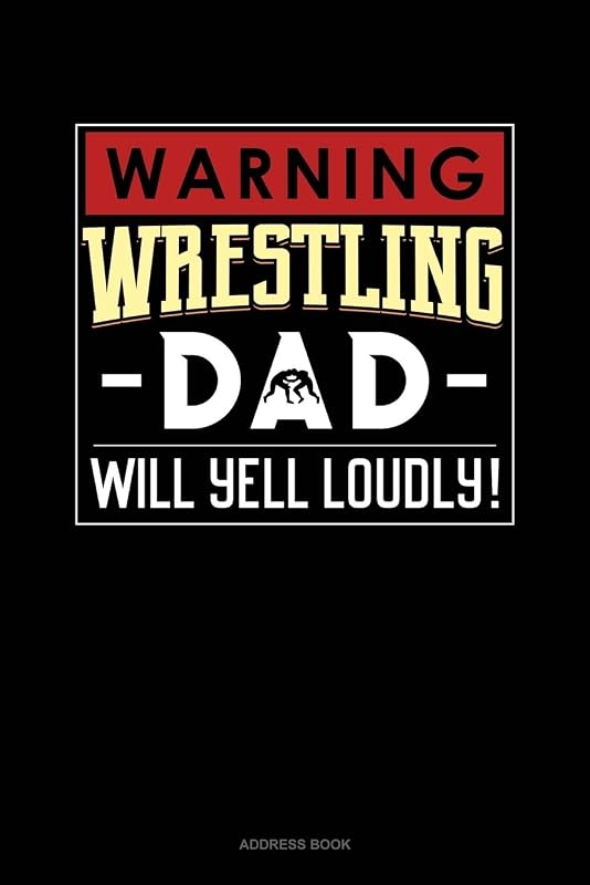 Warning! Wrestling Dad Will Yell Loudly!: Address Book by Jeryx Publishing