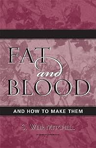 Fat and Blood: and How to Make Them (Volume 5) (Classics in Gender Studies, 5) by Weir S. Mitchell