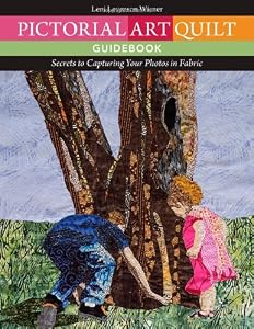 Pictorial Art Quilt Guidebook: Secrets to Capturing Your Photos in Fabric by Leni Levenson Wiener