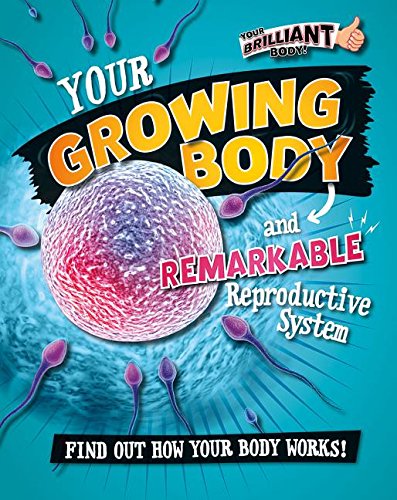 Your Growing Body and Remarkable Reproductive System by Paul Mason