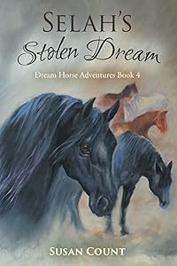 Selah's Stolen Dream (Dream Horse Adventures) by Susan Count