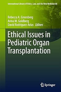 Ethical Issues in Pediatric Organ Transplantation (International Library of Ethics, Law, and the New Medicine, 66) by Rebecca A. Greenberg