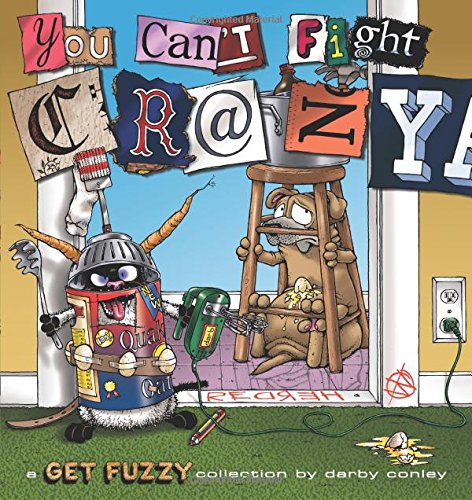 You Can't Fight Crazy: A Get Fuzzy Collection by Darby Conley