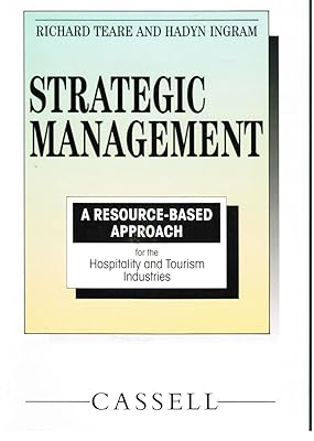 Strategic Management: A Resource-Based Approach for the Hospitality and Tourism Industries (Resource-Based Series)